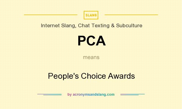 What does PCA mean? It stands for People`s Choice Awards