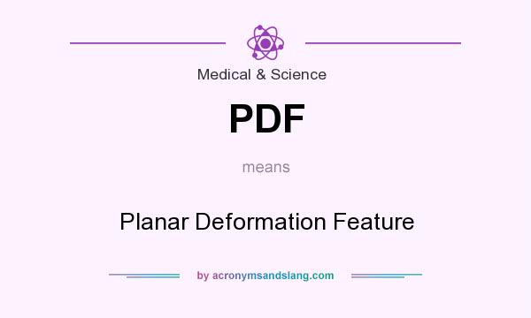 What does PDF mean? It stands for Planar Deformation Feature
