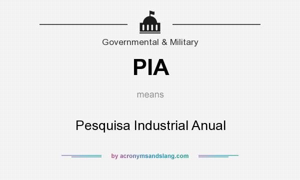 What does PIA mean? It stands for Pesquisa Industrial Anual