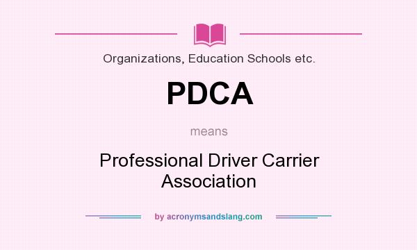 What does PDCA mean? It stands for Professional Driver Carrier Association