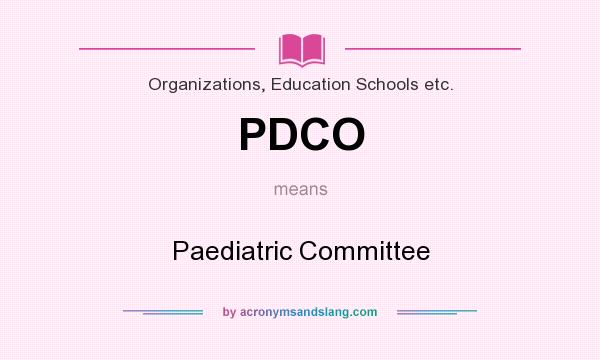What does PDCO mean? It stands for Paediatric Committee