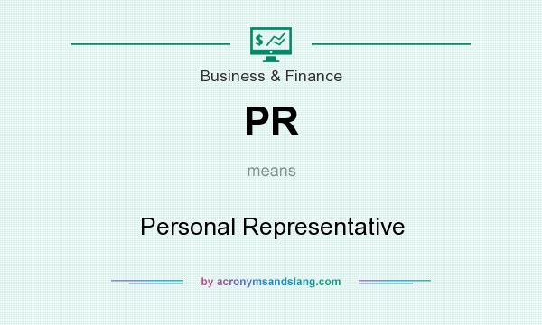 What does PR mean? It stands for Personal Representative