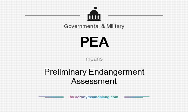 What does PEA mean? It stands for Preliminary Endangerment Assessment