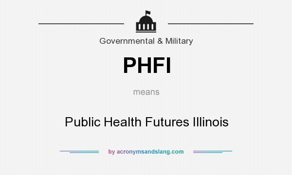 What does PHFI mean? It stands for Public Health Futures Illinois
