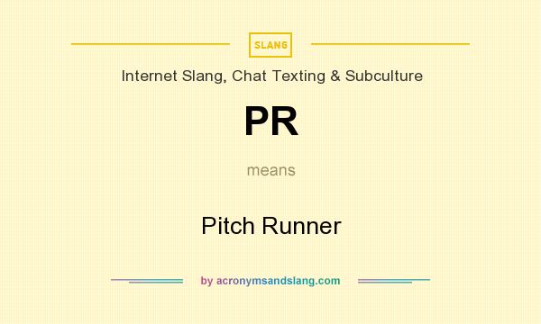 What does PR mean? It stands for Pitch Runner