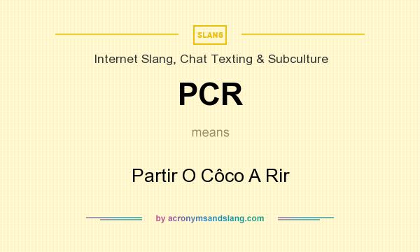 What does PCR mean? It stands for Partir O Côco A Rir