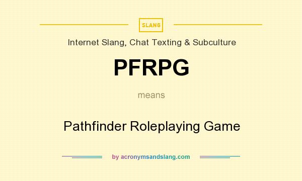 What does PFRPG mean? It stands for Pathfinder Roleplaying Game