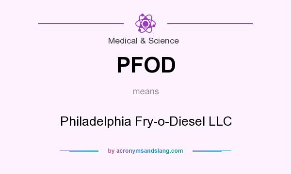 What does PFOD mean? It stands for Philadelphia Fry-o-Diesel LLC