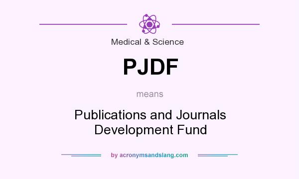 What does PJDF mean? It stands for Publications and Journals Development Fund