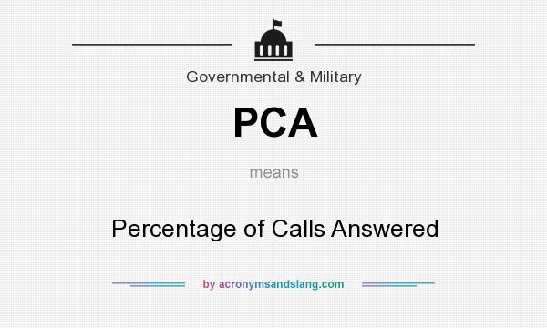 What does PCA mean? It stands for Percentage of Calls Answered