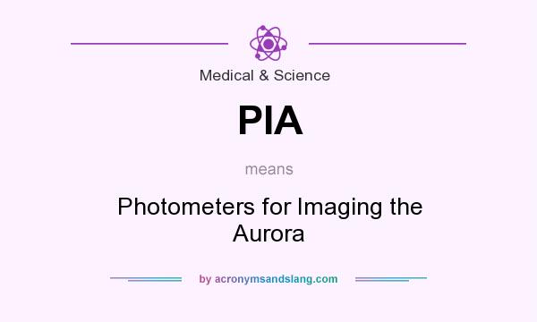 What does PIA mean? It stands for Photometers for Imaging the Aurora