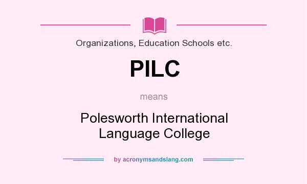 What does PILC mean? It stands for Polesworth International Language College