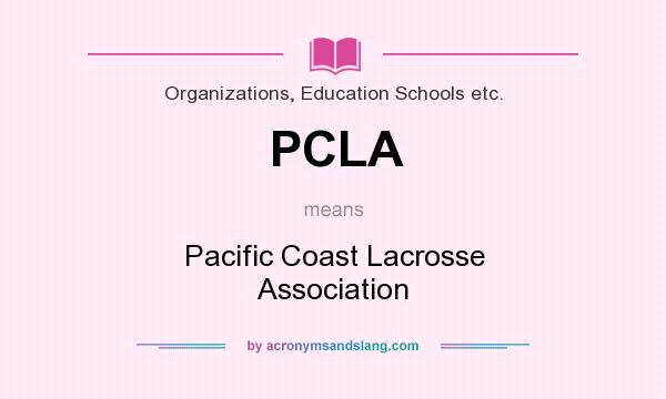 What does PCLA mean? It stands for Pacific Coast Lacrosse Association