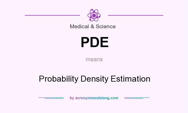What does PDE mean? It stands for Probability Density Estimation