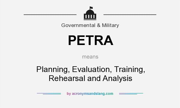 What does PETRA mean? It stands for Planning, Evaluation, Training, Rehearsal and Analysis