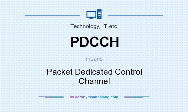 What does PDCCH mean? It stands for Packet Dedicated Control Channel