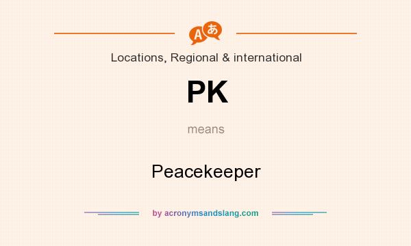 What does PK mean? It stands for Peacekeeper