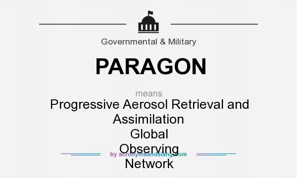 What does PARAGON mean? It stands for Progressive Aerosol Retrieval and Assimilation Global Observing Network