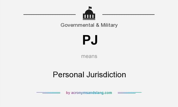 What does PJ mean? It stands for Personal Jurisdiction