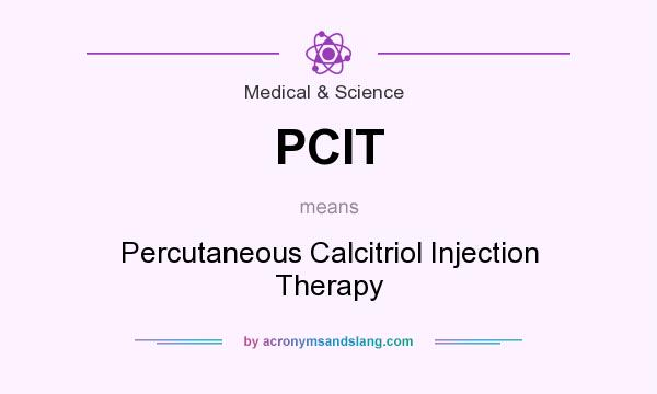 What does PCIT mean? It stands for Percutaneous Calcitriol Injection Therapy