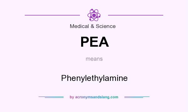 What does PEA mean? It stands for Phenylethylamine