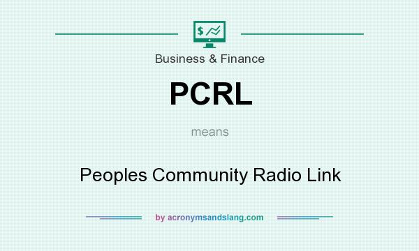 What does PCRL mean? It stands for Peoples Community Radio Link