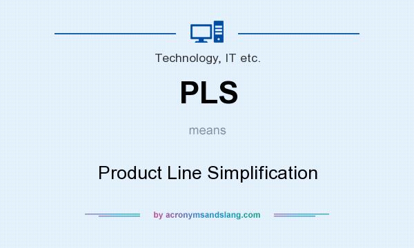 What does PLS mean? It stands for Product Line Simplification