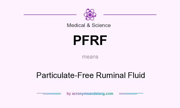 What does PFRF mean? It stands for Particulate-Free Ruminal Fluid