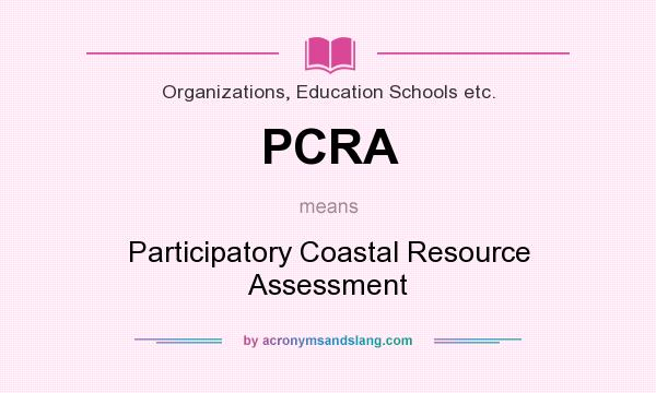 What does PCRA mean? It stands for Participatory Coastal Resource Assessment