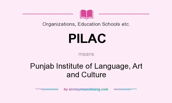 What does PILAC mean? It stands for Punjab Institute of Language, Art and Culture