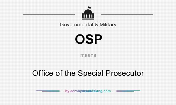 What does OSP mean? It stands for Office of the Special Prosecutor