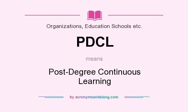 What does PDCL mean? It stands for Post-Degree Continuous Learning