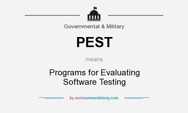 What does PEST mean? It stands for Programs for Evaluating Software Testing