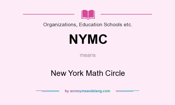 What does NYMC mean? It stands for New York Math Circle