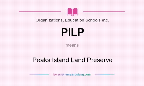 What does PILP mean? It stands for Peaks Island Land Preserve