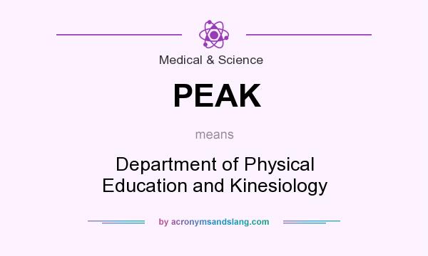 What does PEAK mean? It stands for Department of Physical Education and Kinesiology