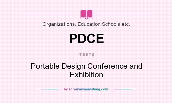 What does PDCE mean? It stands for Portable Design Conference and Exhibition