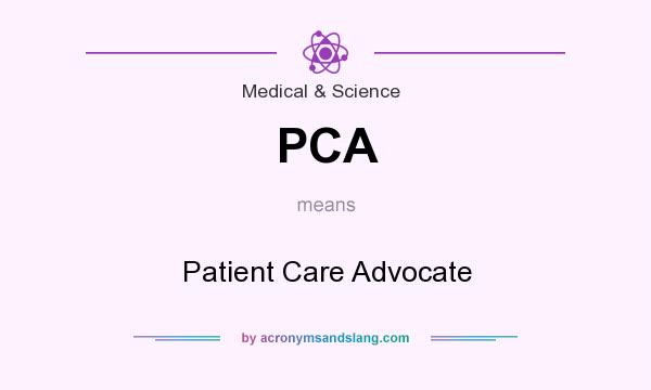 What does PCA mean? It stands for Patient Care Advocate