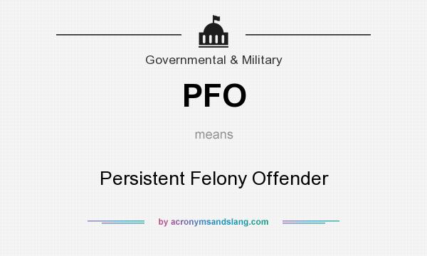 What does PFO mean? It stands for Persistent Felony Offender