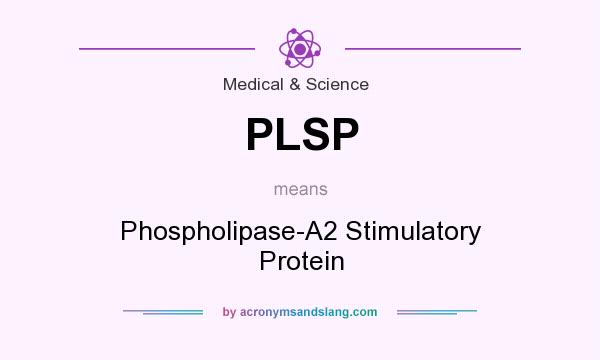 What does PLSP mean? It stands for Phospholipase-A2 Stimulatory Protein