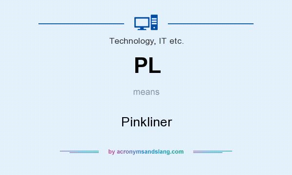 What does PL mean? It stands for Pinkliner
