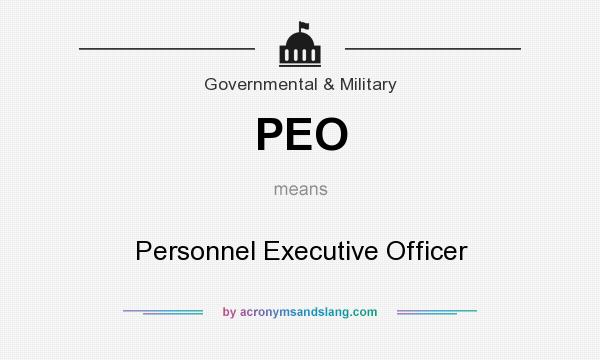 What does PEO mean? It stands for Personnel Executive Officer