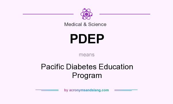What does PDEP mean? It stands for Pacific Diabetes Education Program