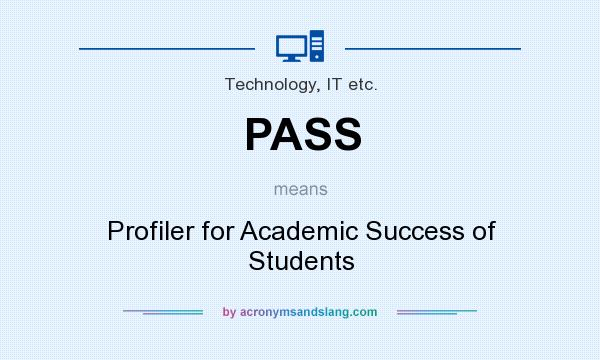 What does PASS mean? It stands for Profiler for Academic Success of Students