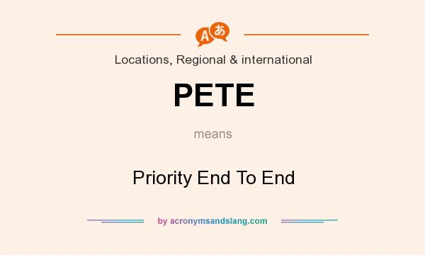 What does PETE mean? It stands for Priority End To End