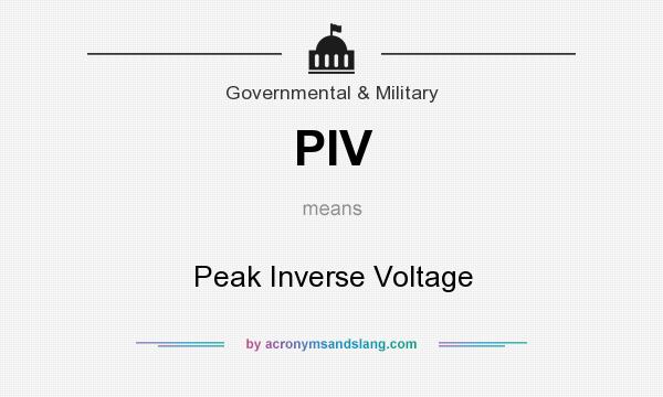 What does PIV mean? It stands for Peak Inverse Voltage