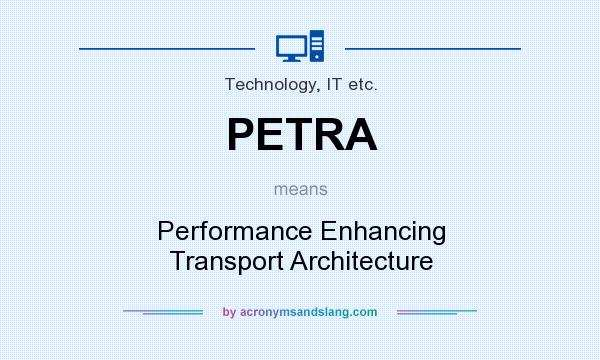 What does PETRA mean? It stands for Performance Enhancing Transport Architecture
