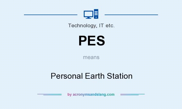 What does PES mean? It stands for Personal Earth Station