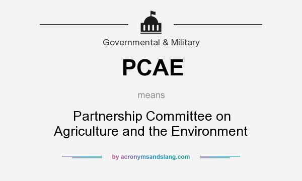 What does PCAE mean? It stands for Partnership Committee on Agriculture and the Environment