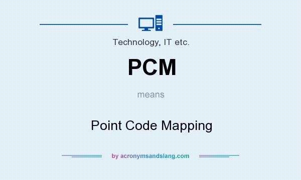 What does PCM mean? It stands for Point Code Mapping
